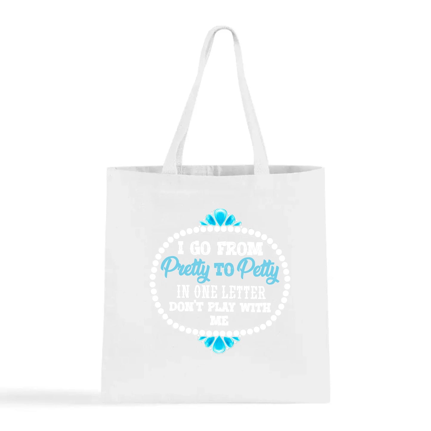 Pretty to Petty Tote Bag