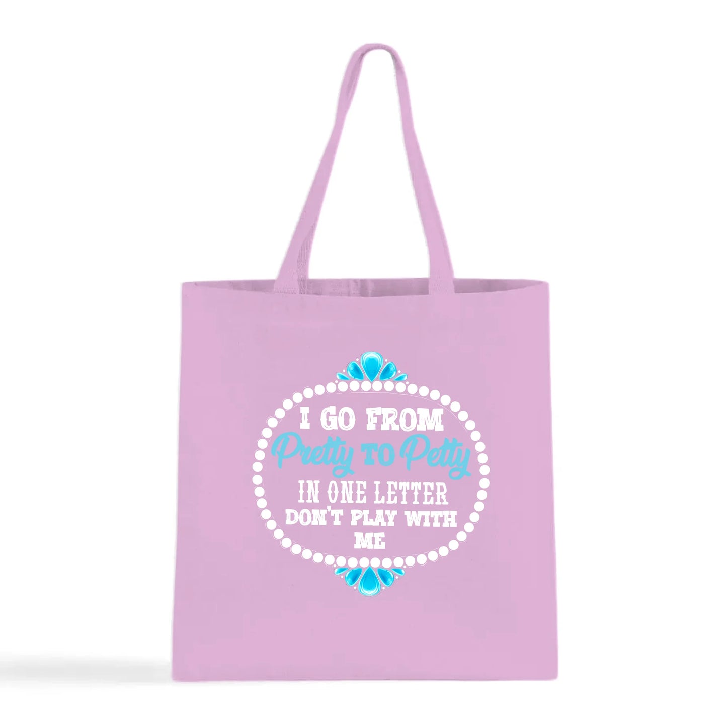 Pretty to Petty Tote Bag