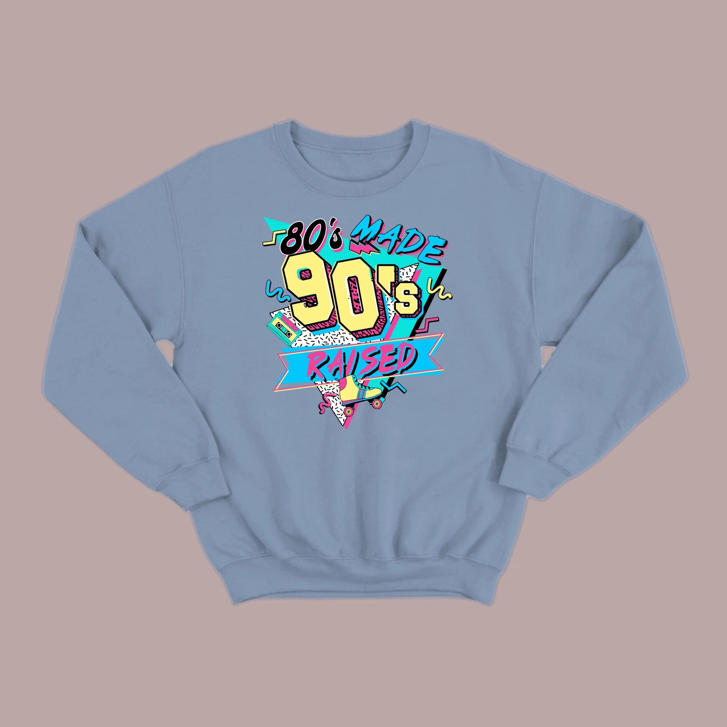 80's Made 90's Raise SweatTee