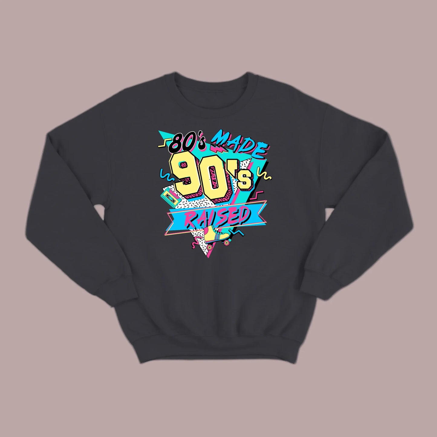 80's Made 90's Raise SweatTee