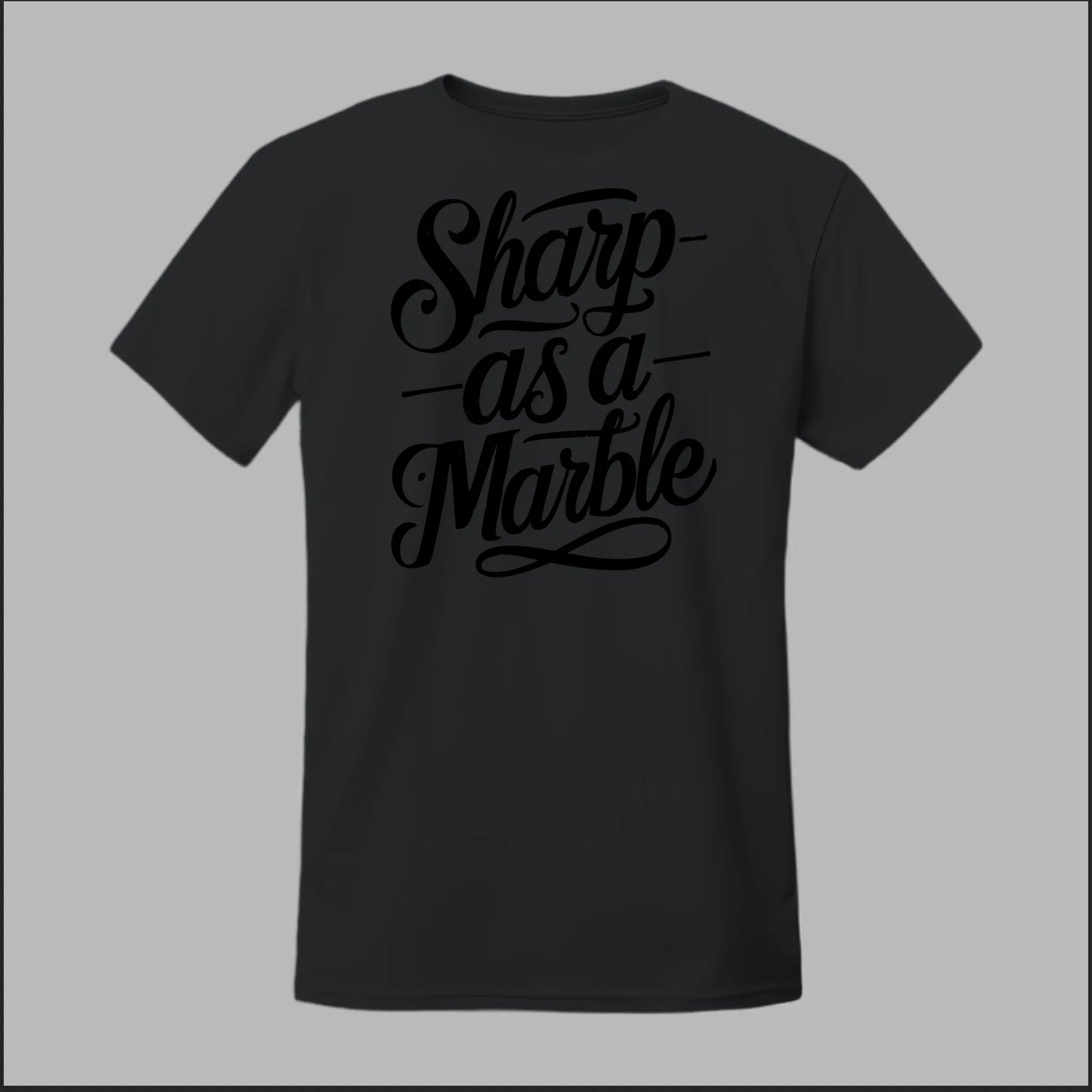 Sharp as a Marble Tee