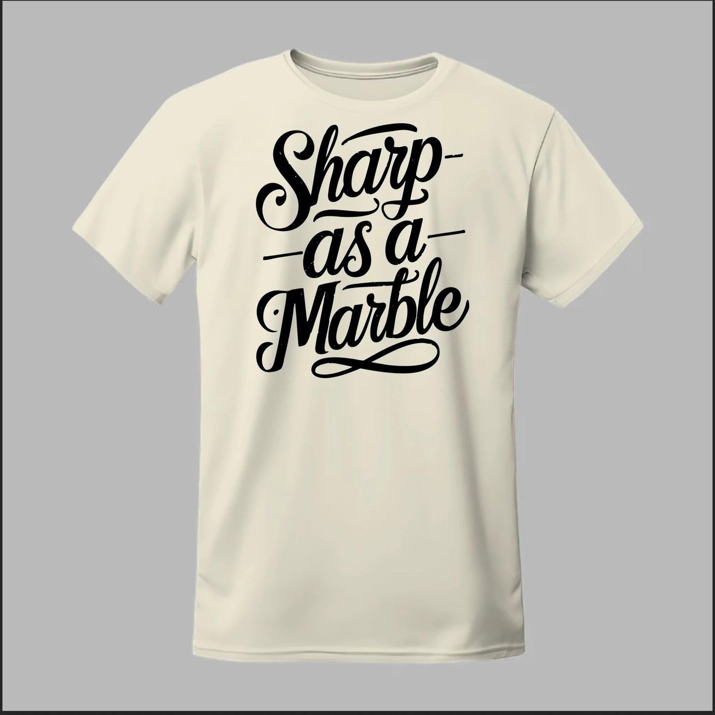 Sharp as a Marble Tee