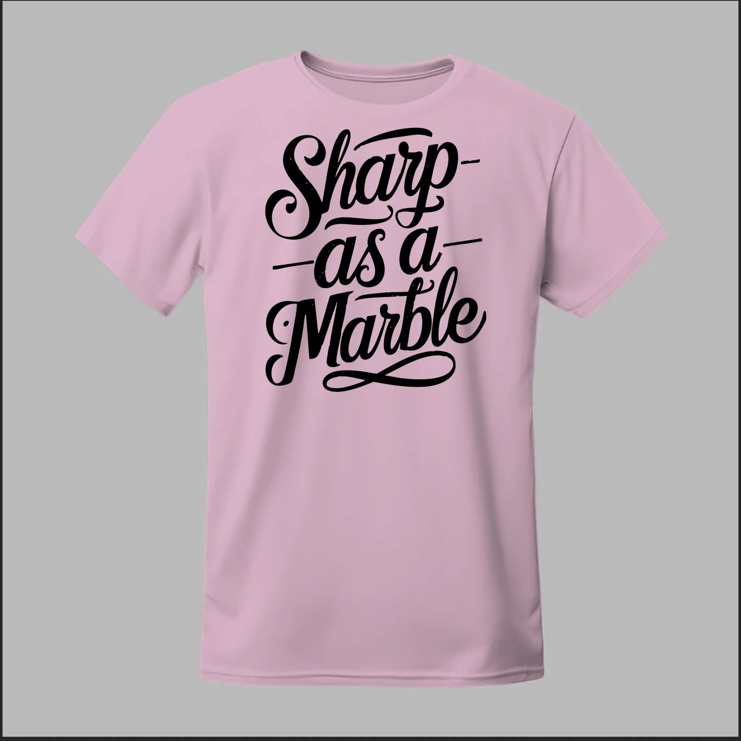 Sharp as a Marble Tee