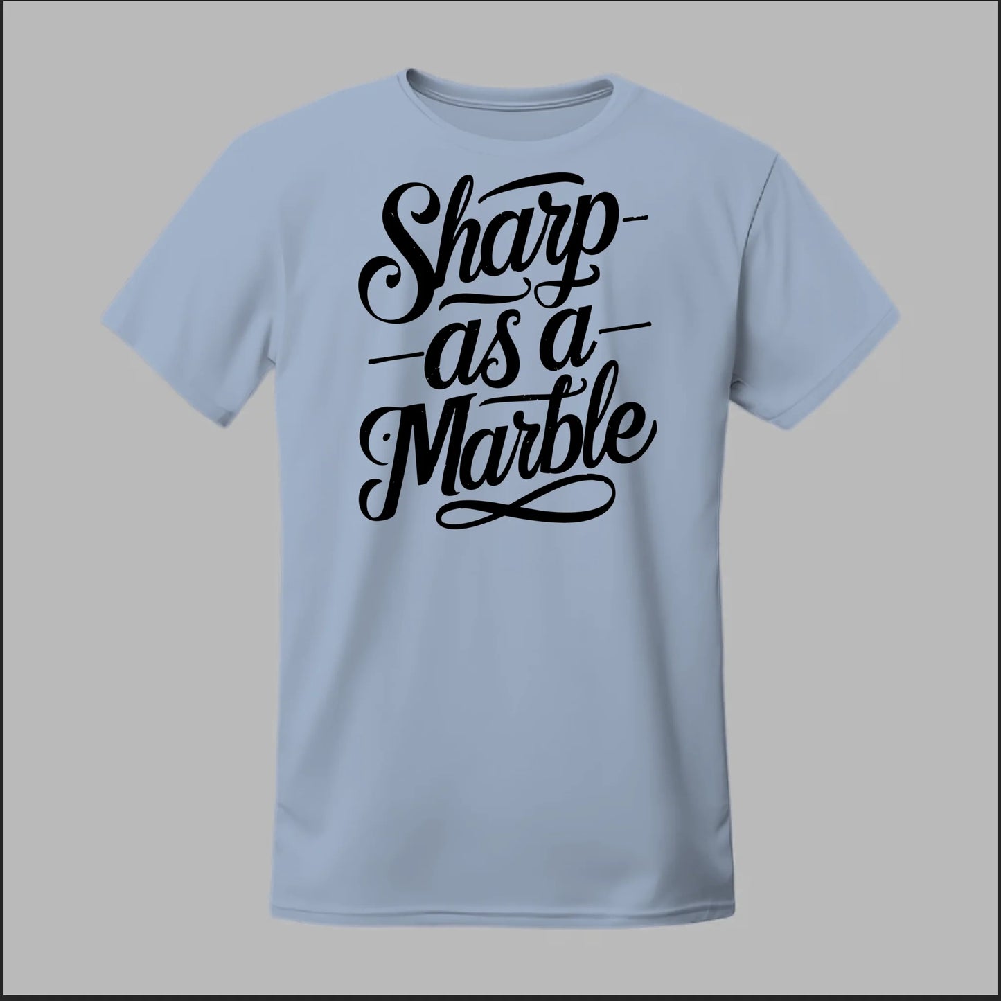Sharp as a Marble Tee