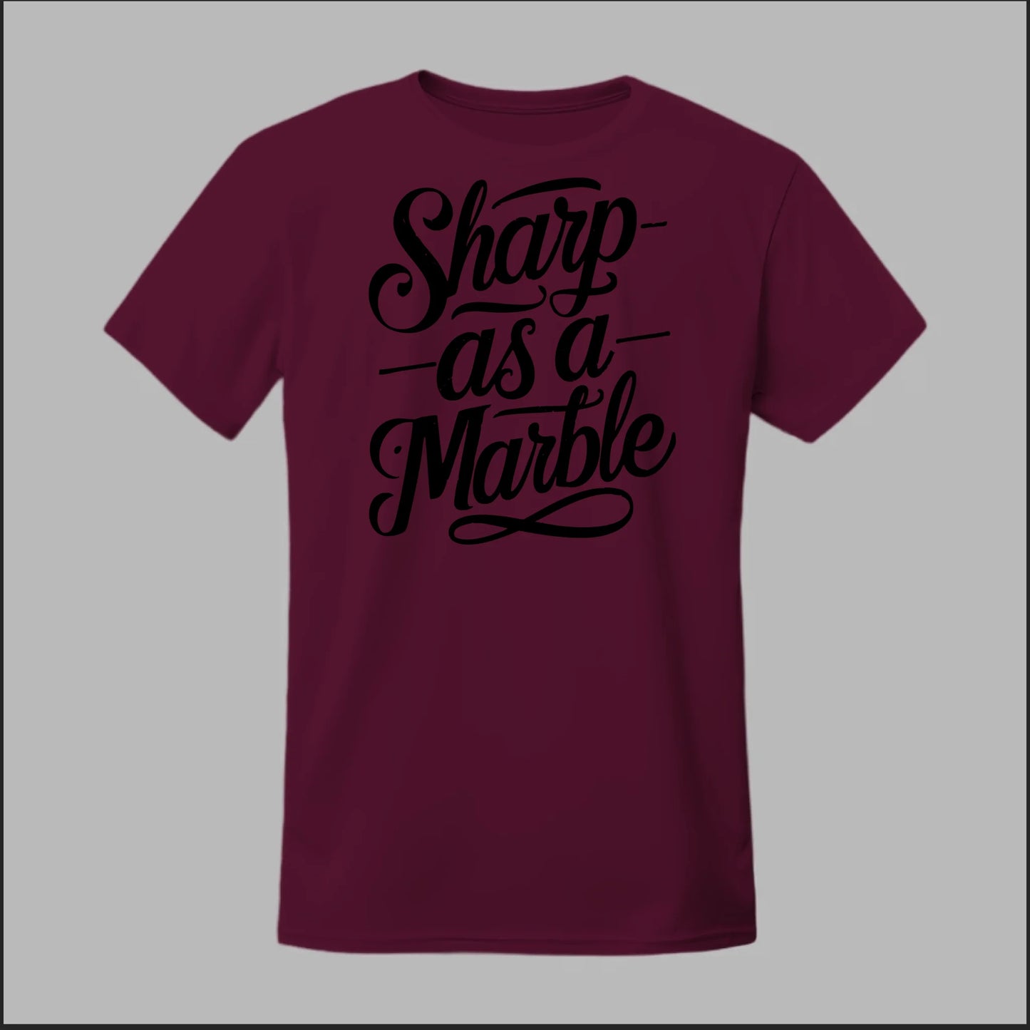 Sharp as a Marble Tee