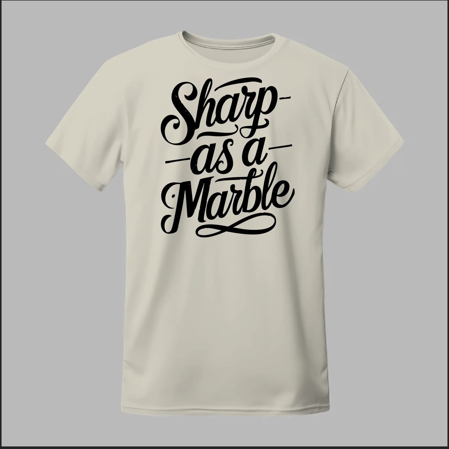 Sharp as a Marble Tee