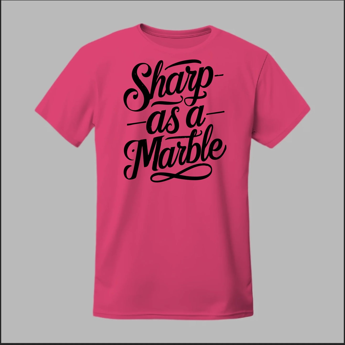 Sharp as a Marble Tee