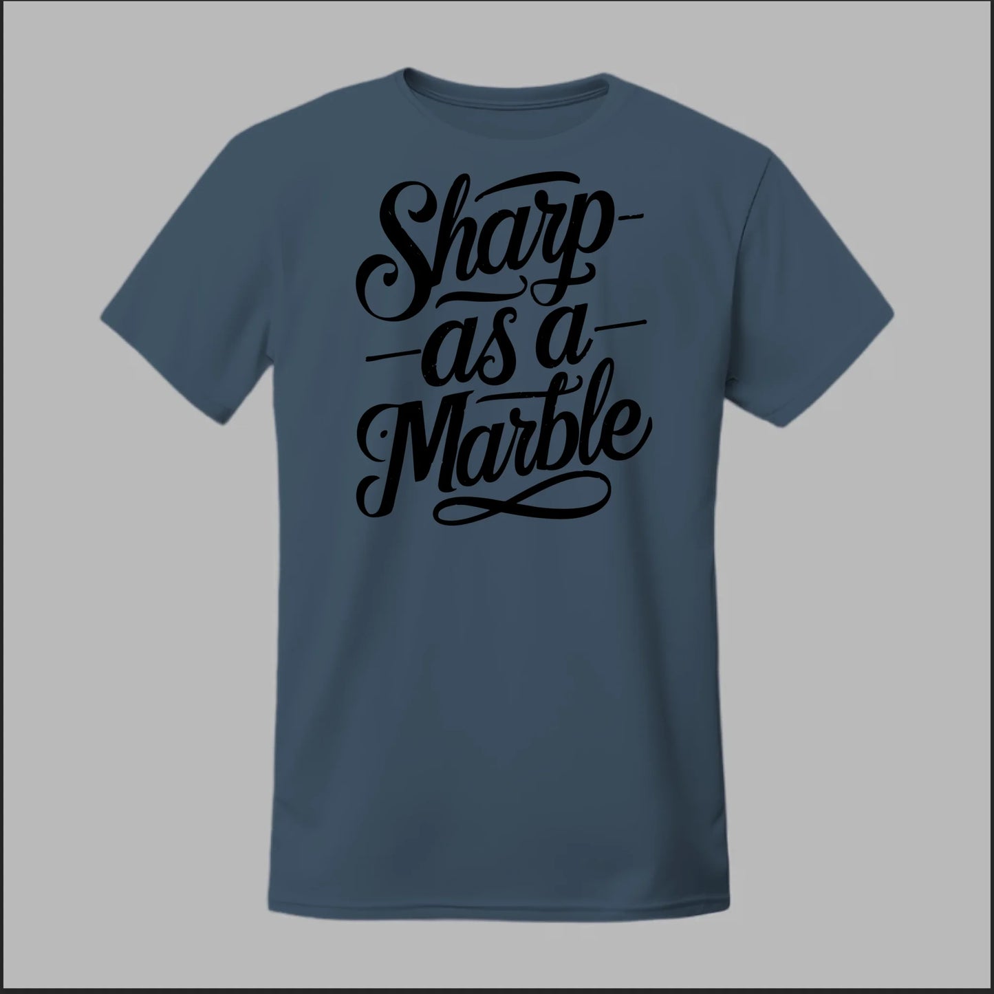Sharp as a Marble Tee