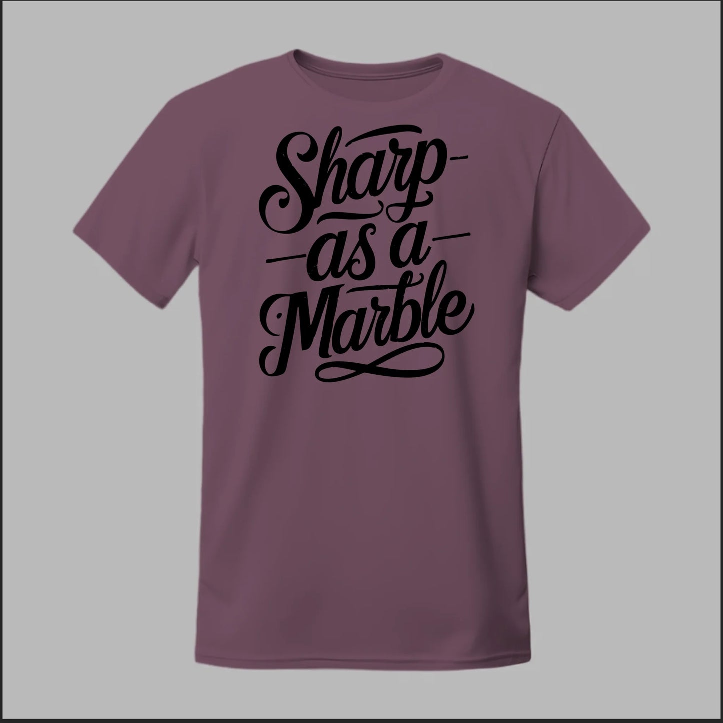 Sharp as a Marble Tee