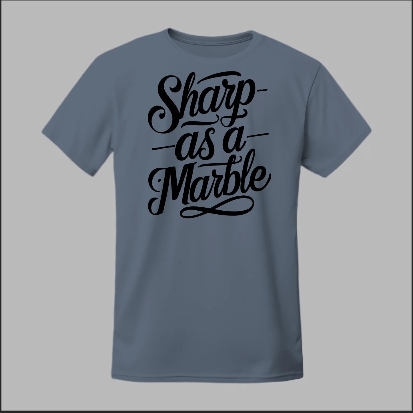 Sharp as a Marble Tee