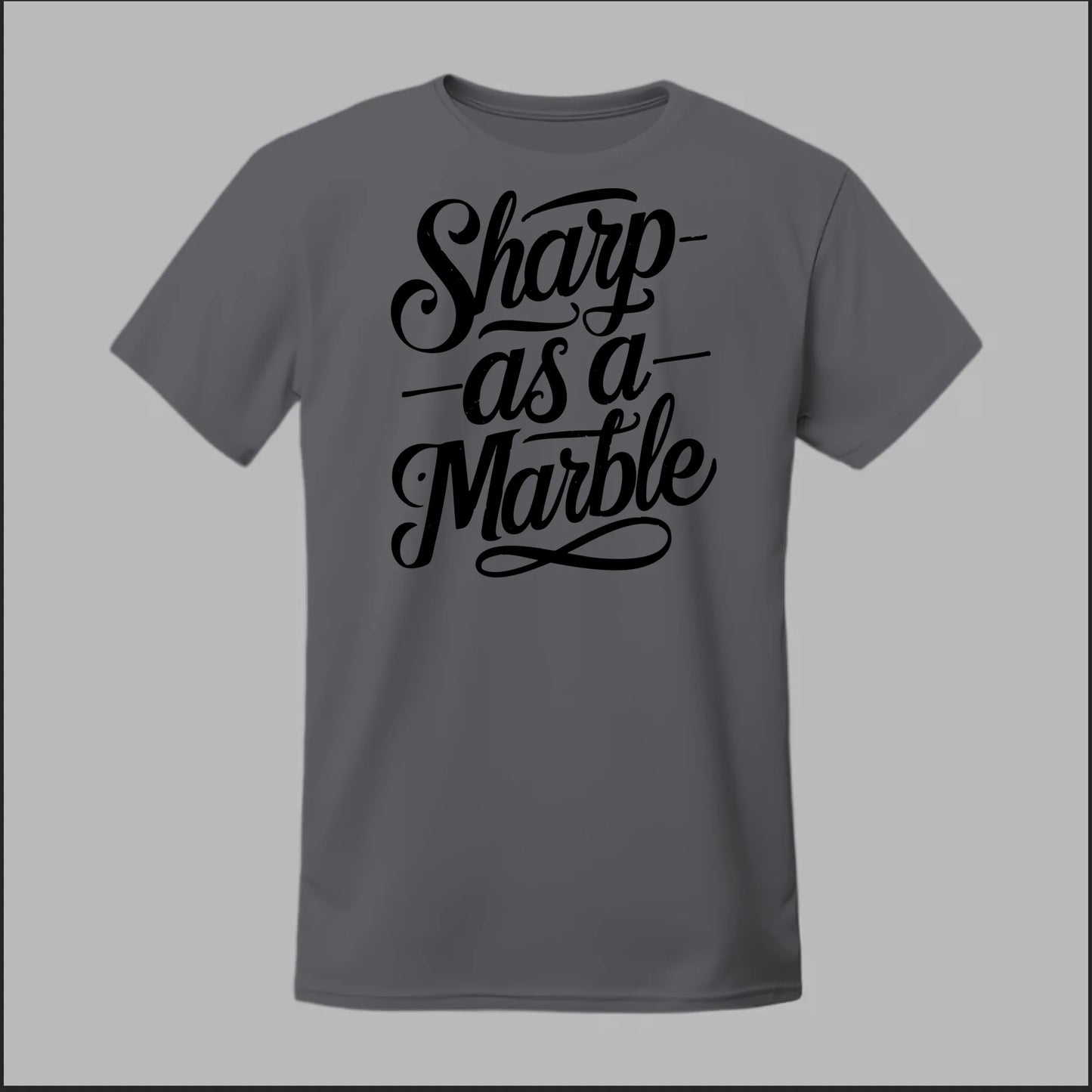 Sharp as a Marble Tee