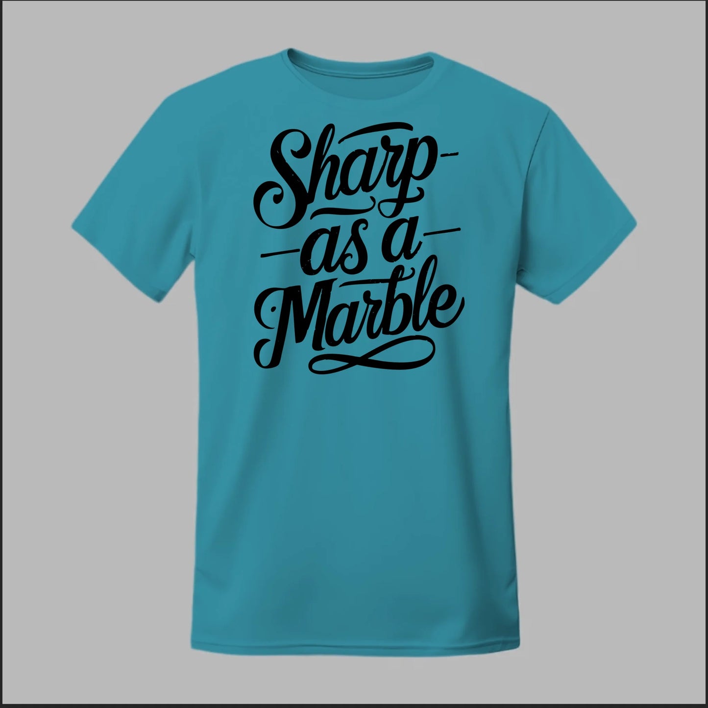 Sharp as a Marble Tee