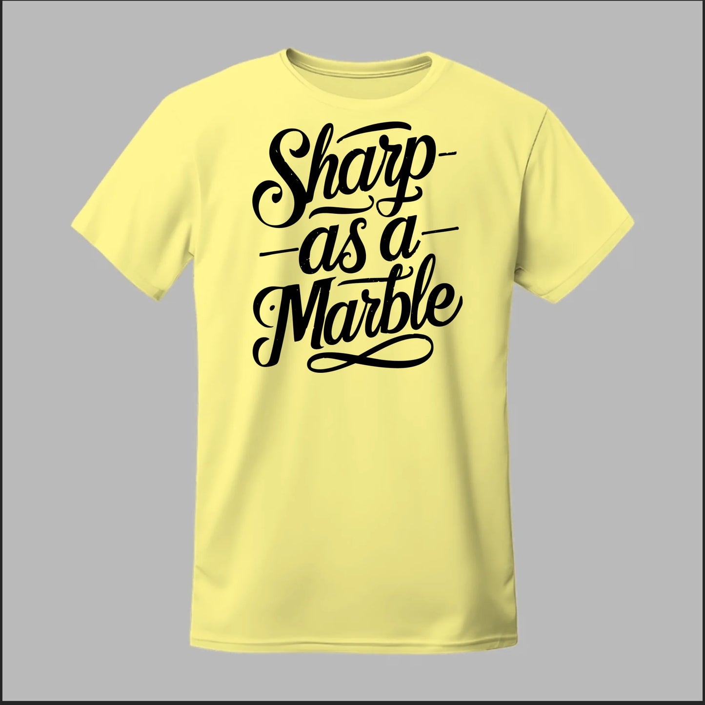 Sharp as a Marble Tee