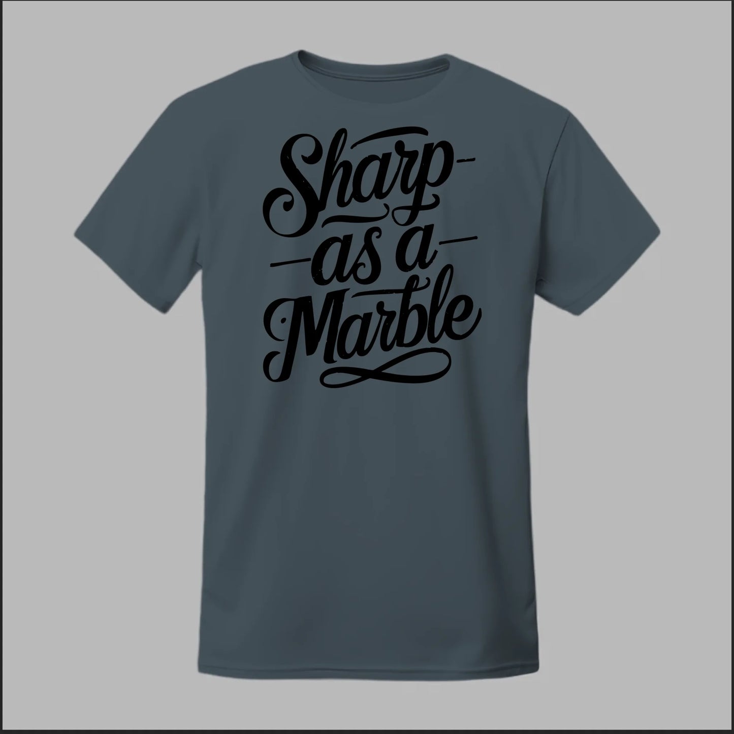 Sharp as a Marble Tee