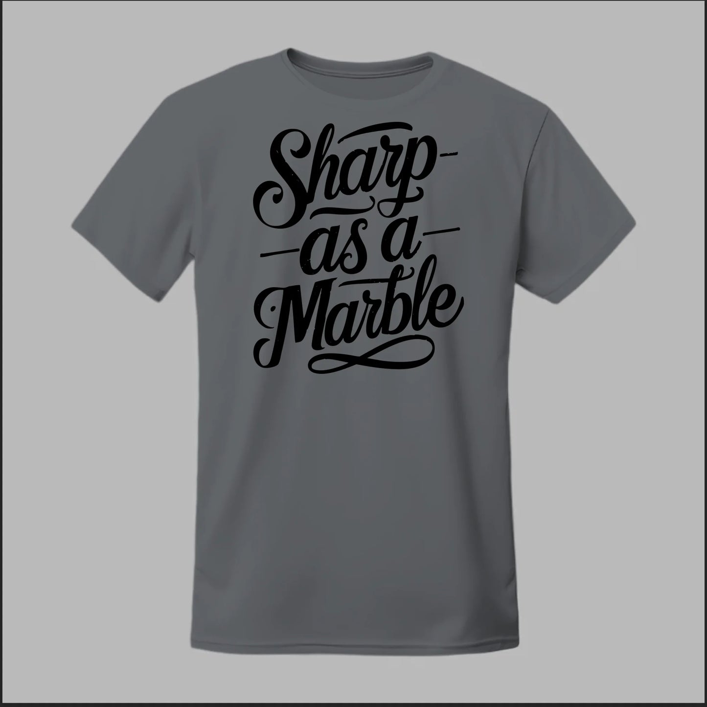 Sharp as a Marble Tee