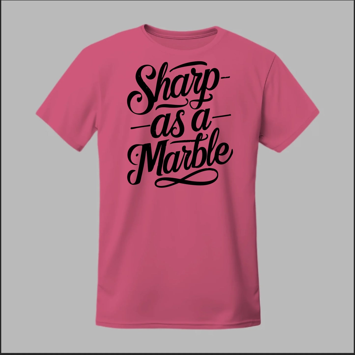 Sharp as a Marble Tee
