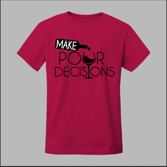Make Pour Decisions Tee