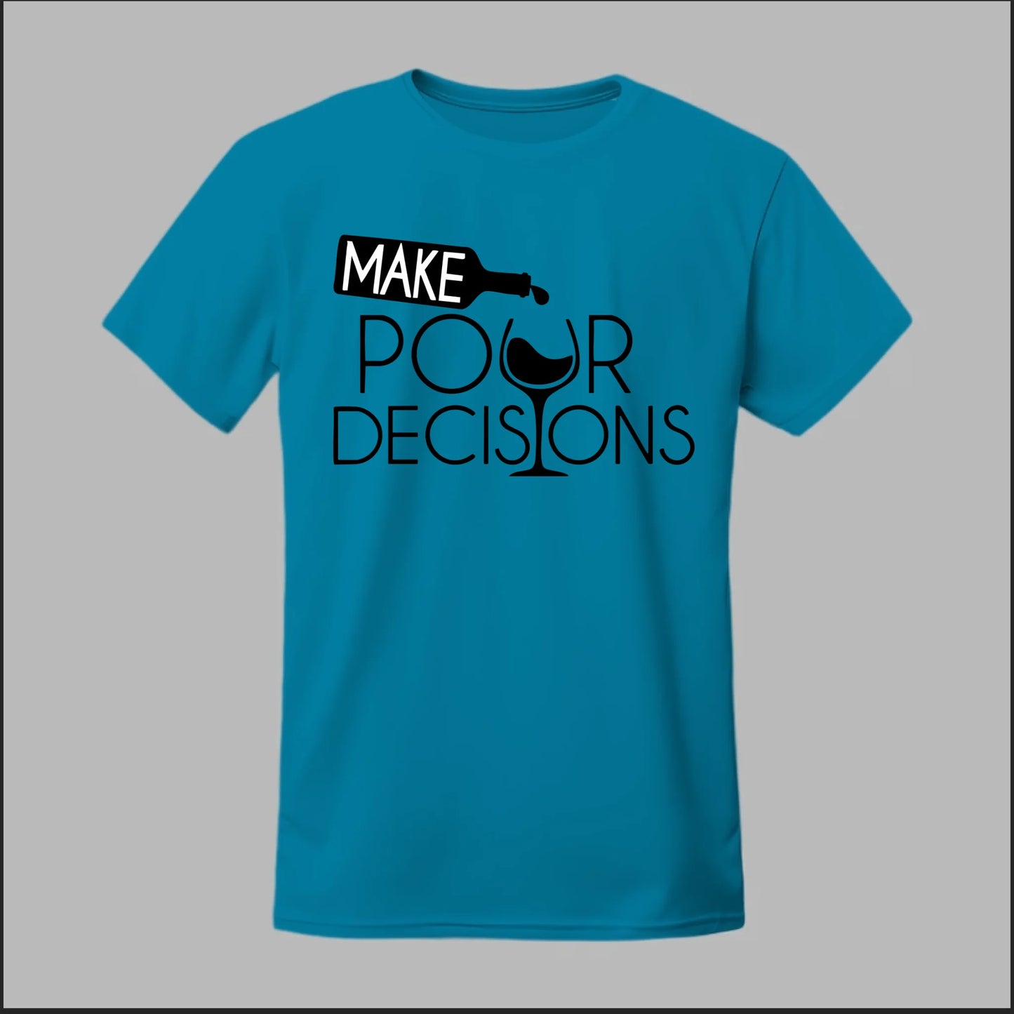 Make Pour Decisions Tee