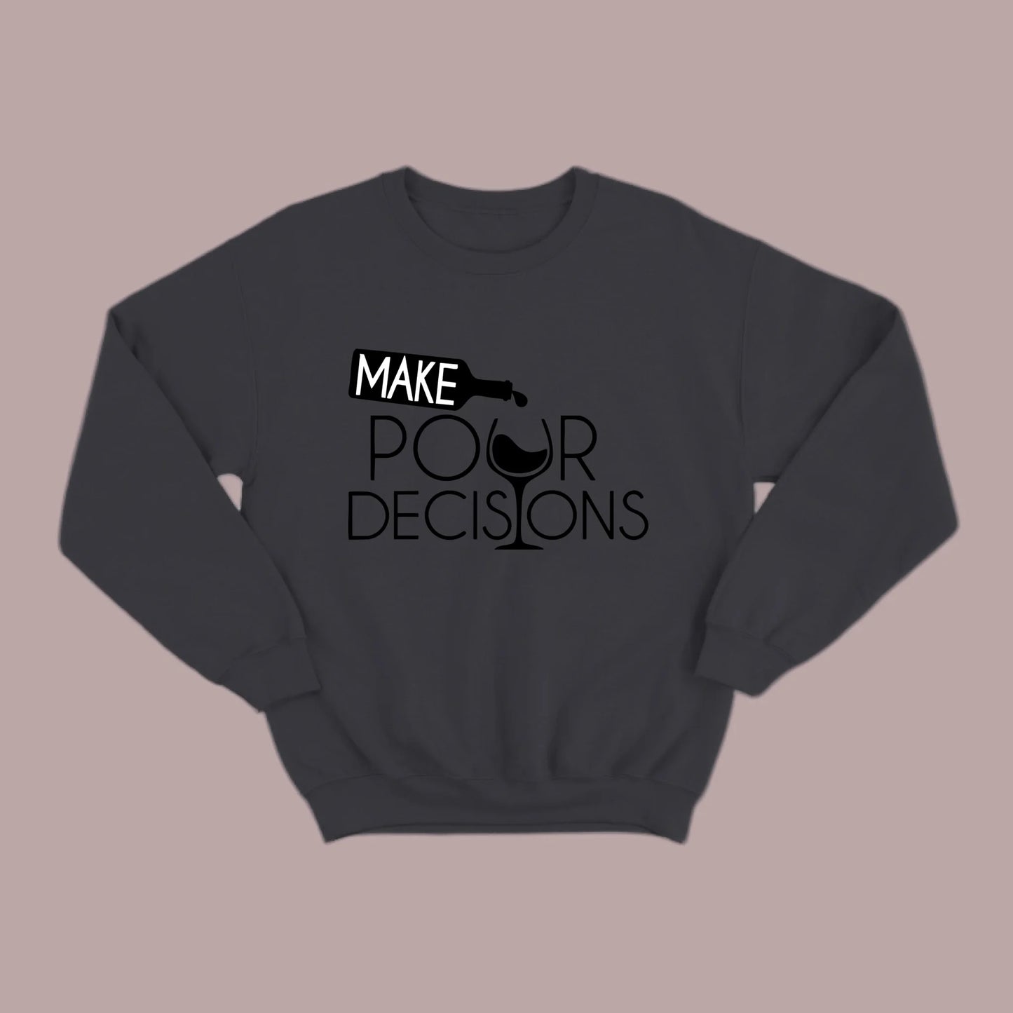 Make Pour Decisions Sweatshirt