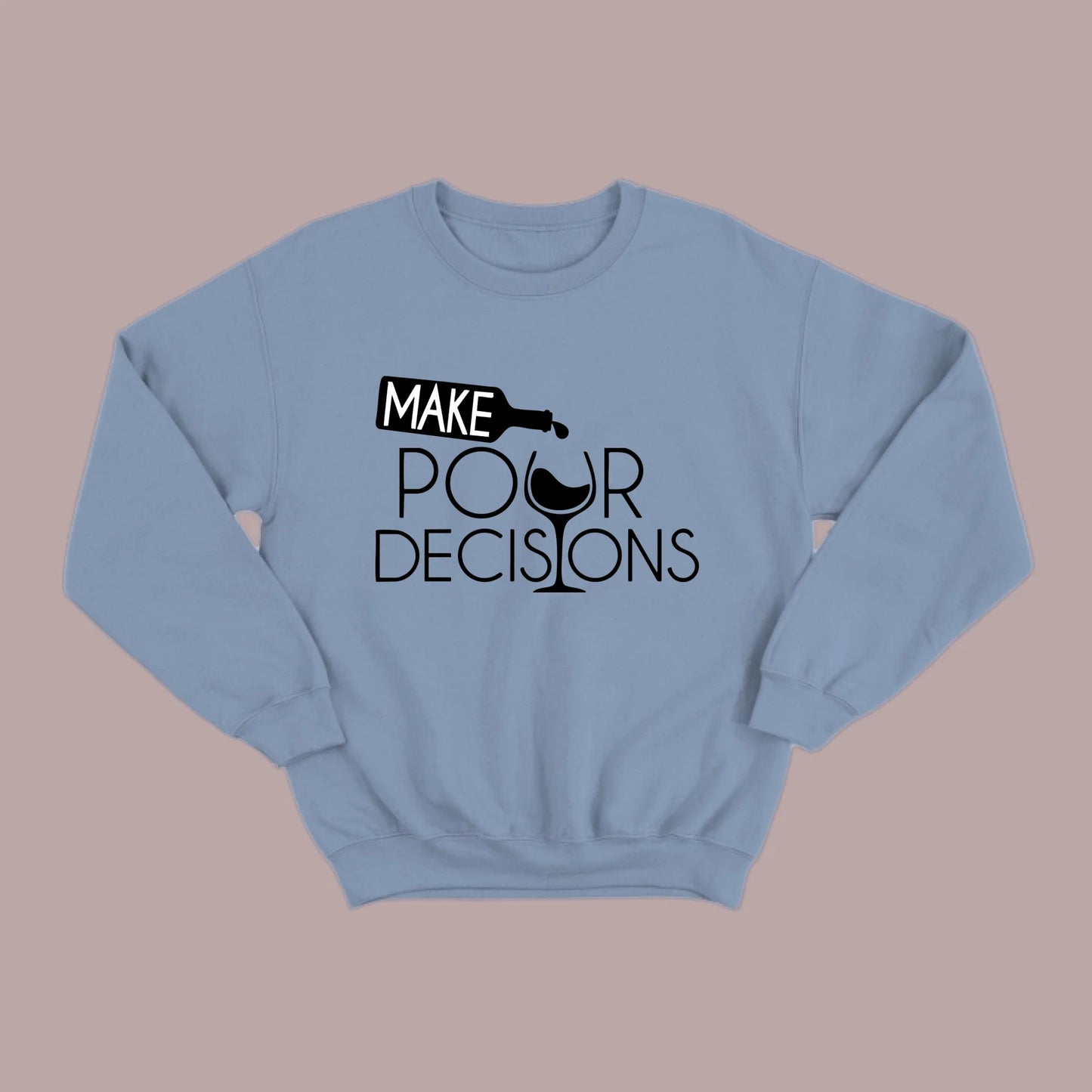 Make Pour Decisions Sweatshirt