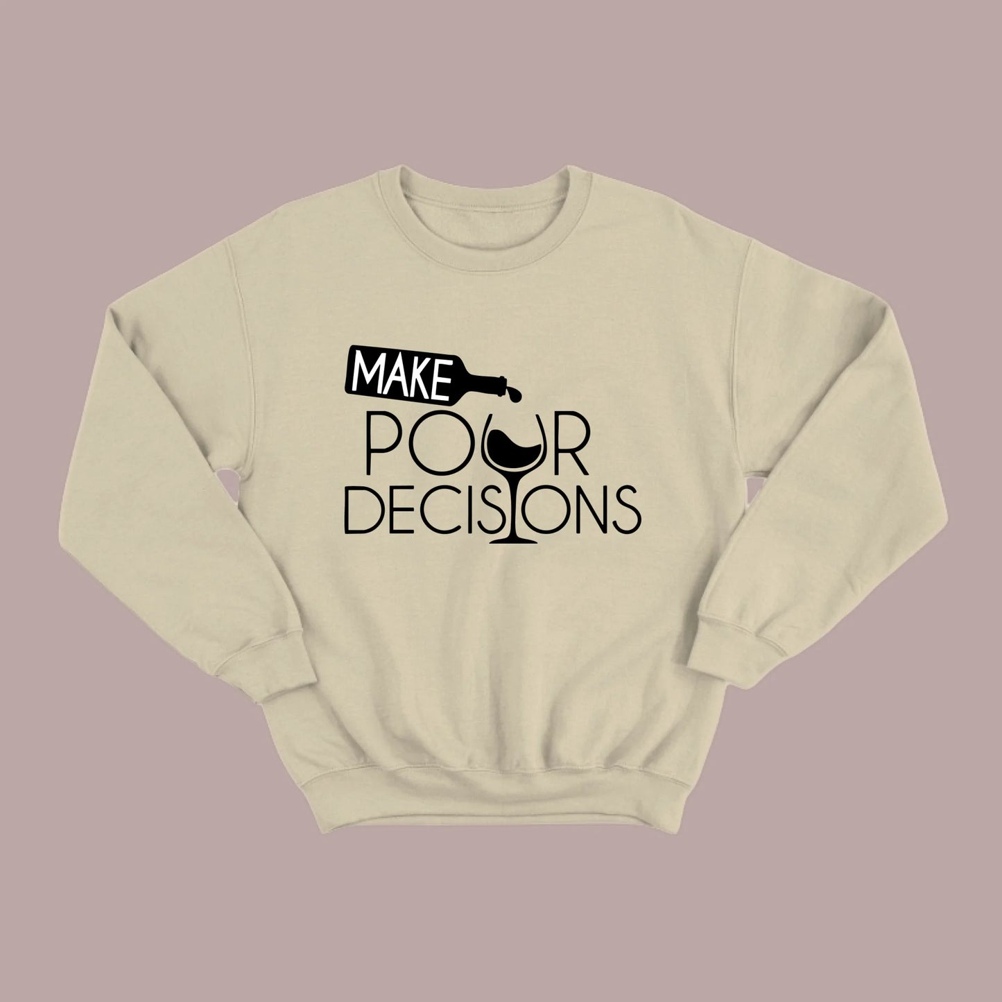 Make Pour Decisions Sweatshirt