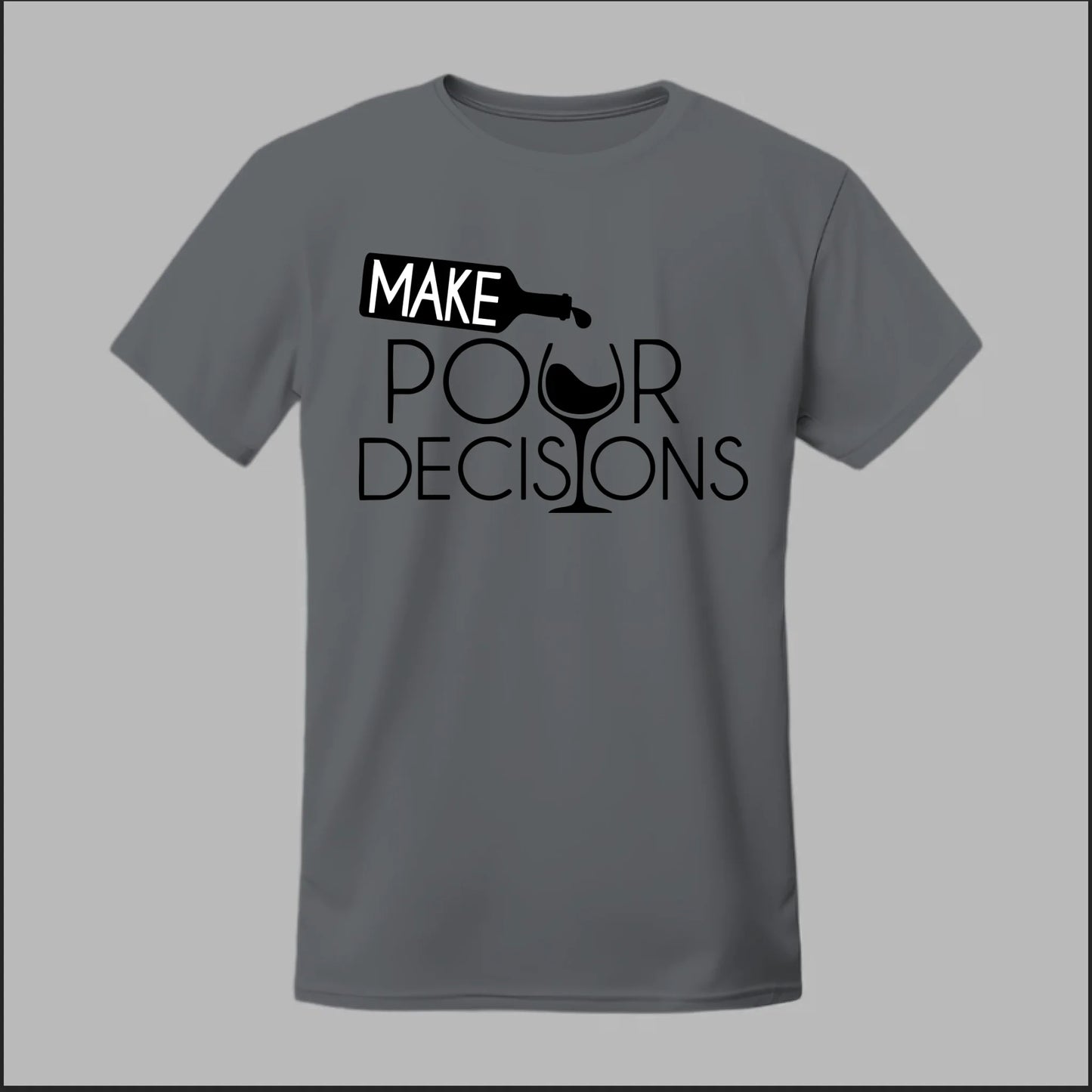Make Pour Decisions Tee