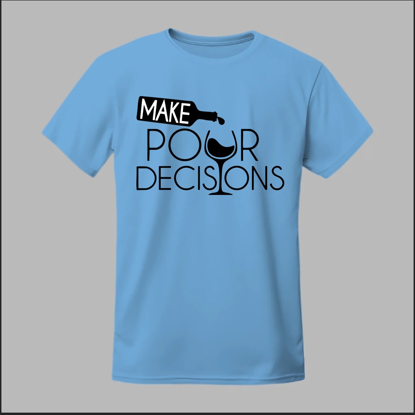 Make Pour Decisions Tee