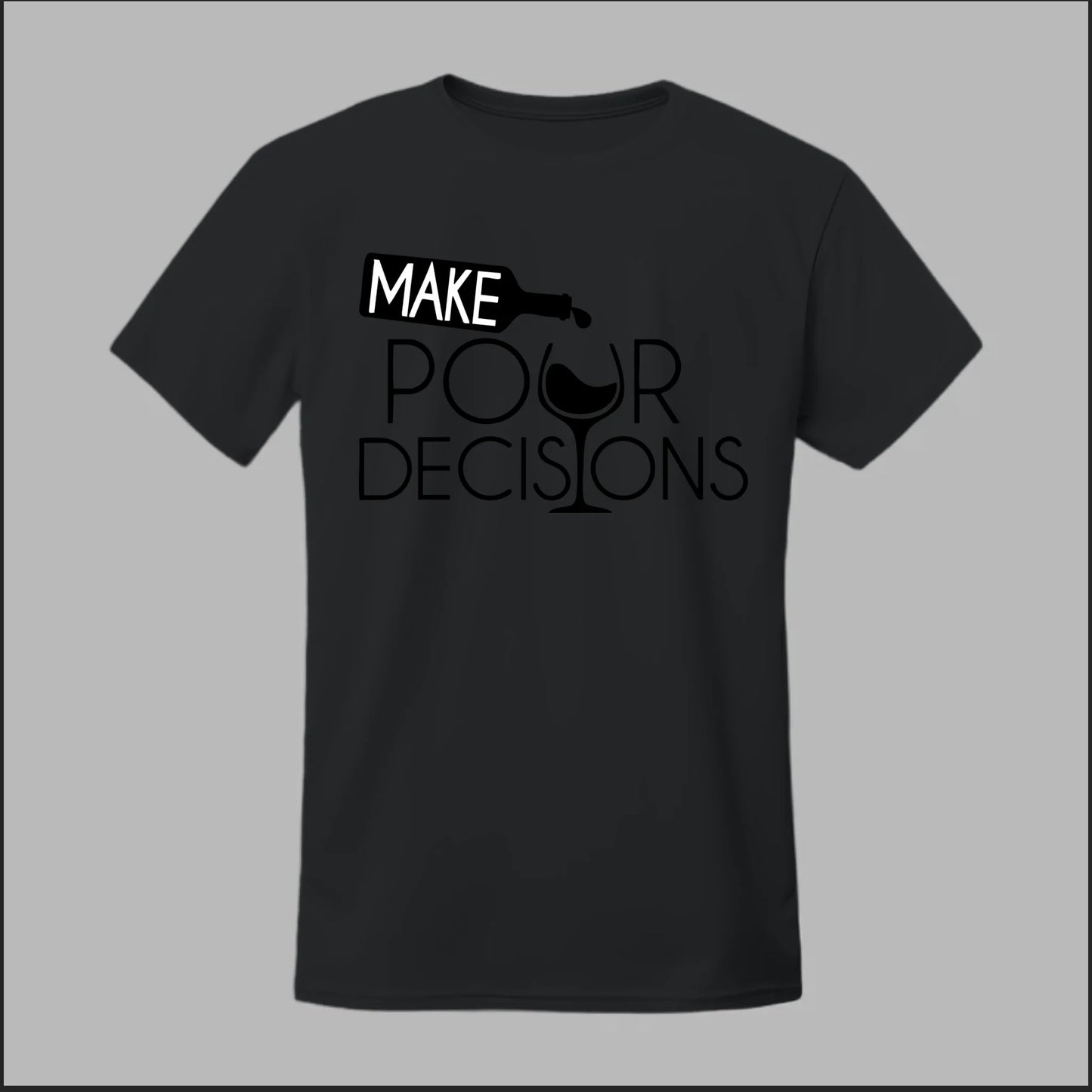 Make Pour Decisions Tee