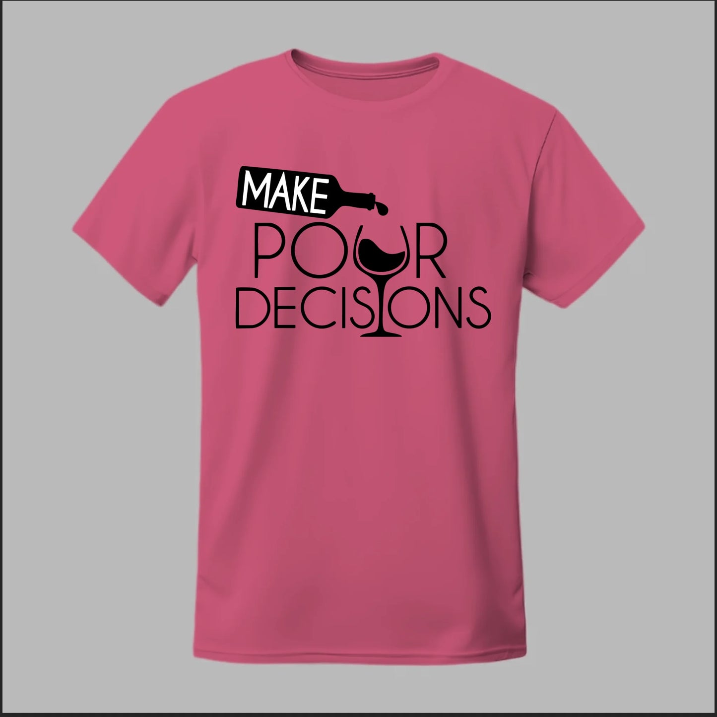 Make Pour Decisions Tee