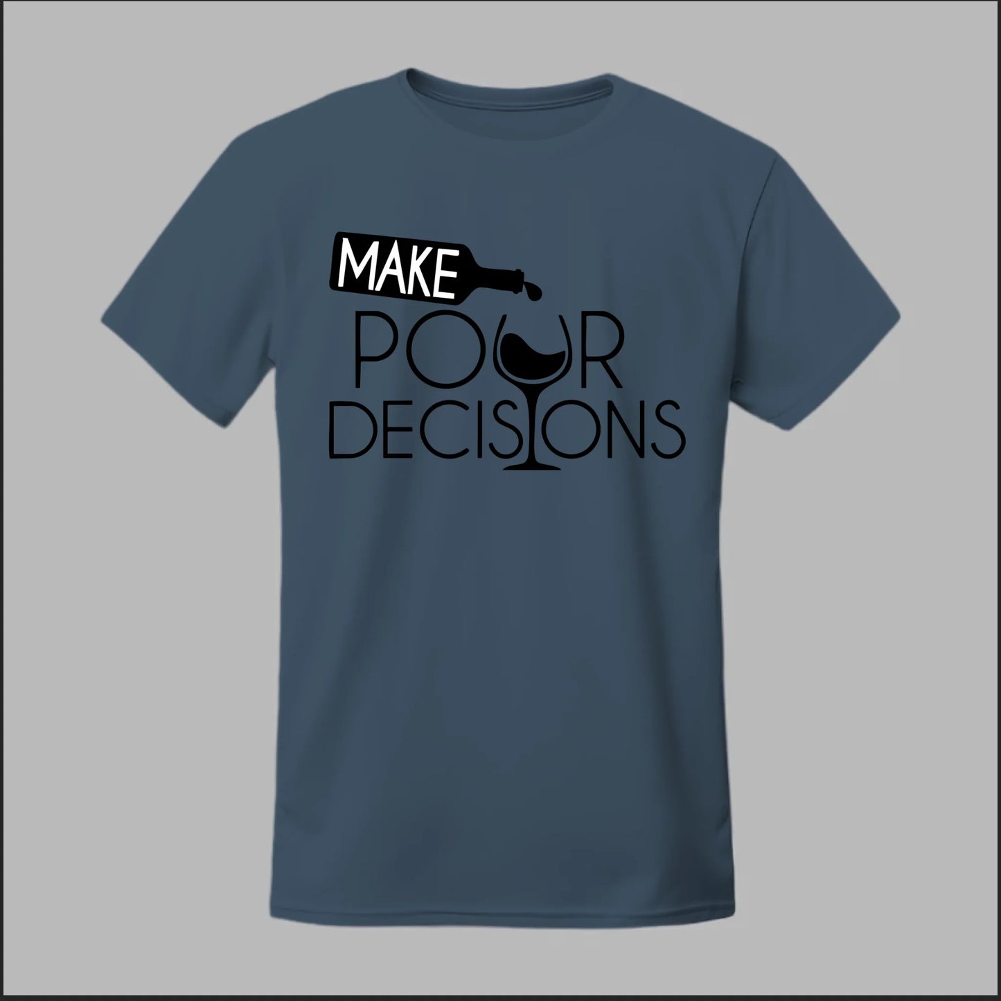 Make Pour Decisions Tee
