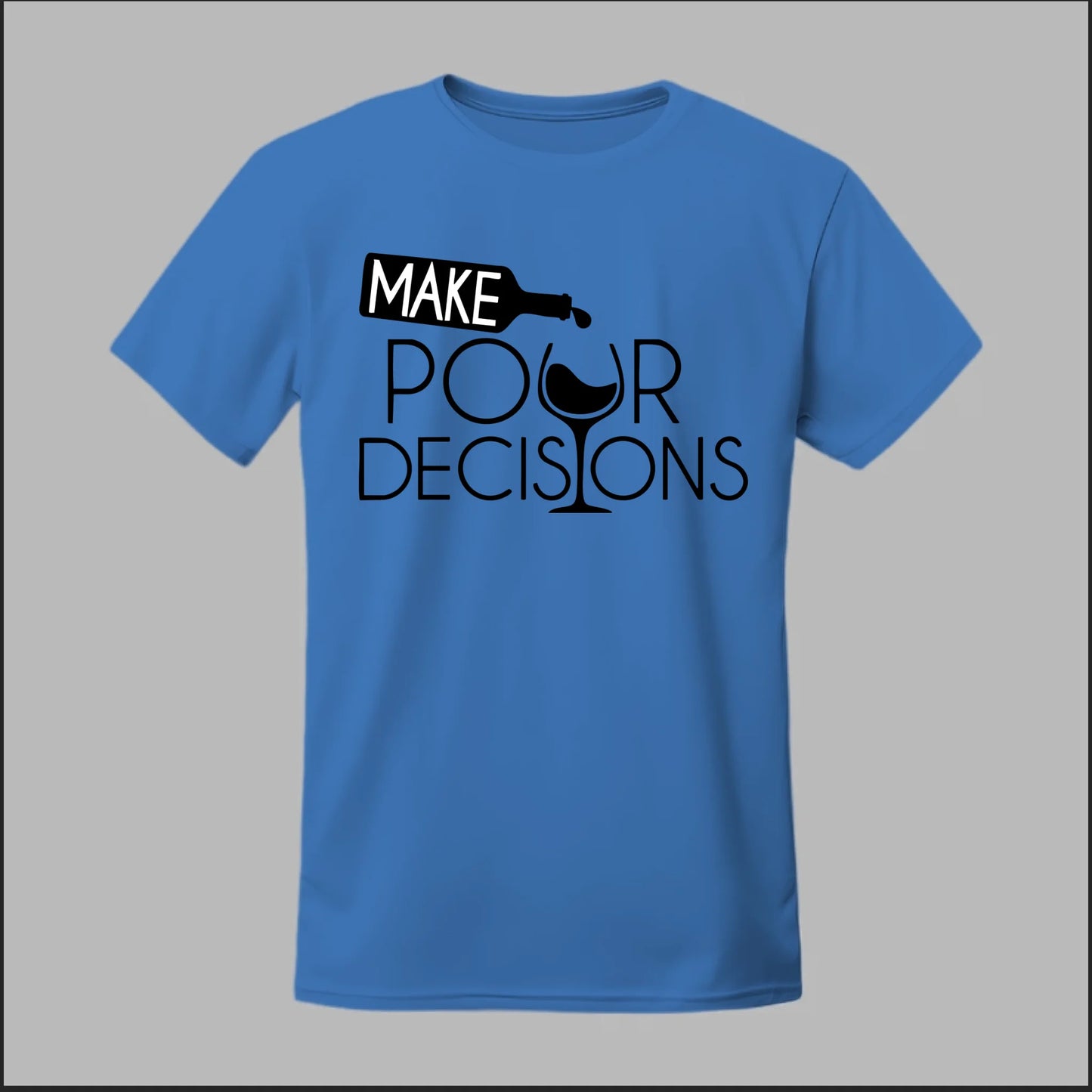 Make Pour Decisions Tee