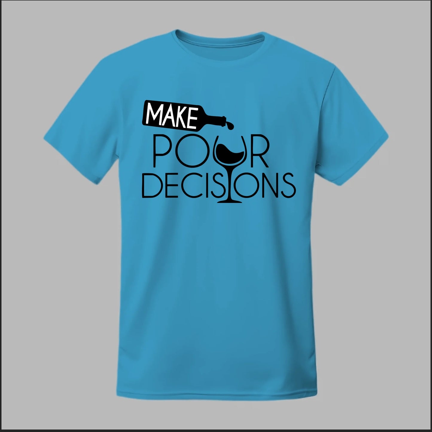 Make Pour Decisions Tee