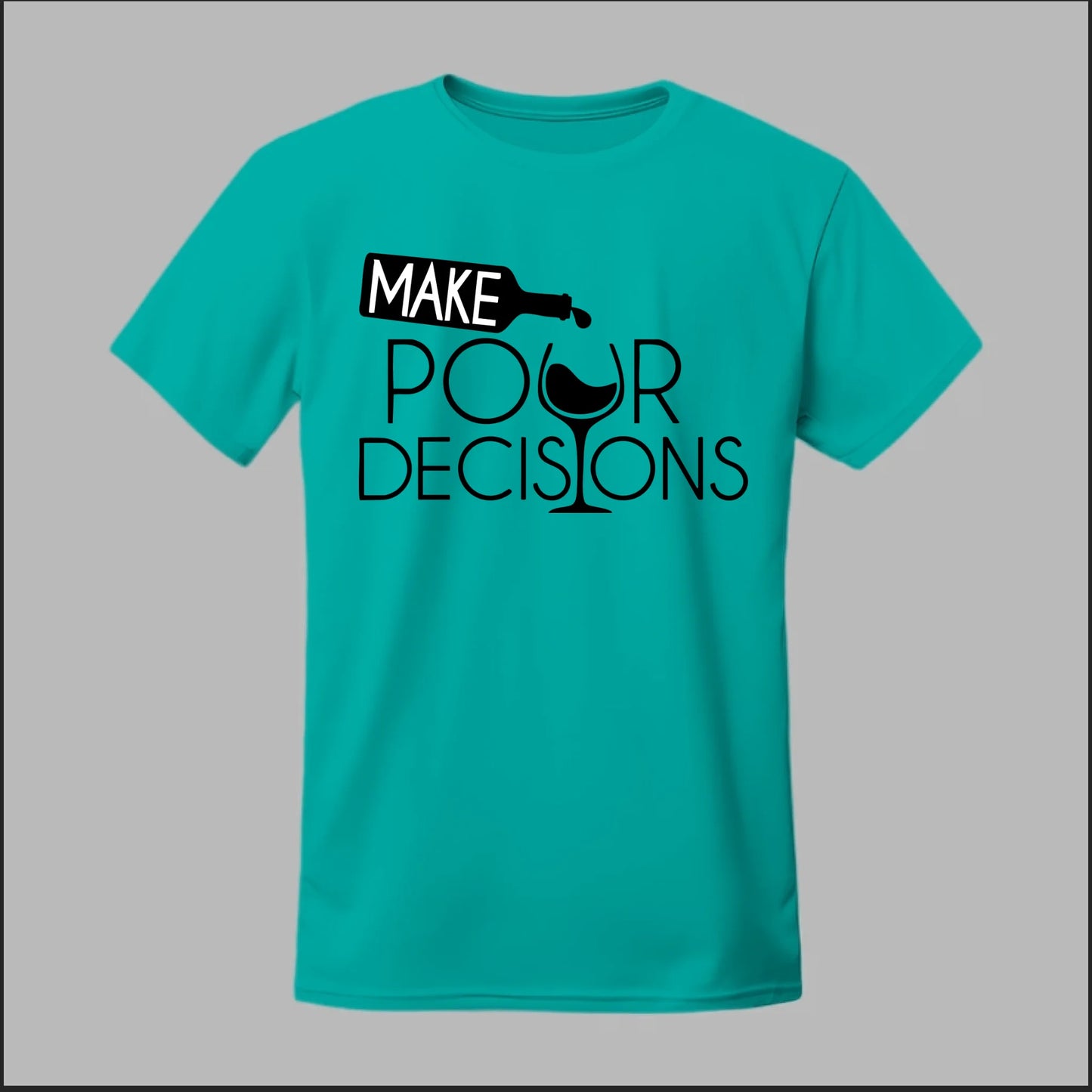 Make Pour Decisions Tee