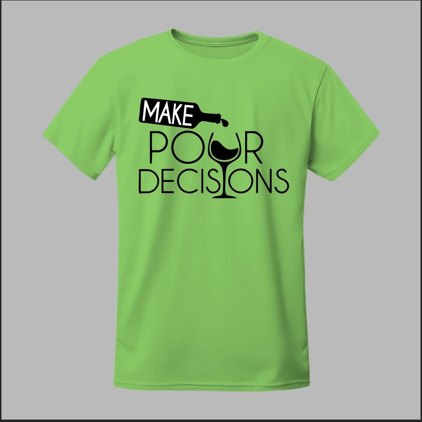 Make Pour Decisions Tee