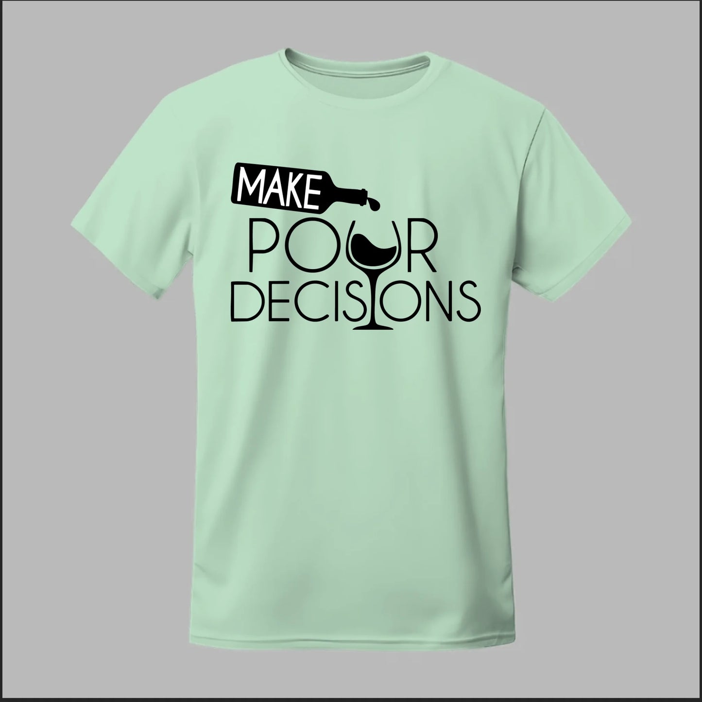 Make Pour Decisions Tee