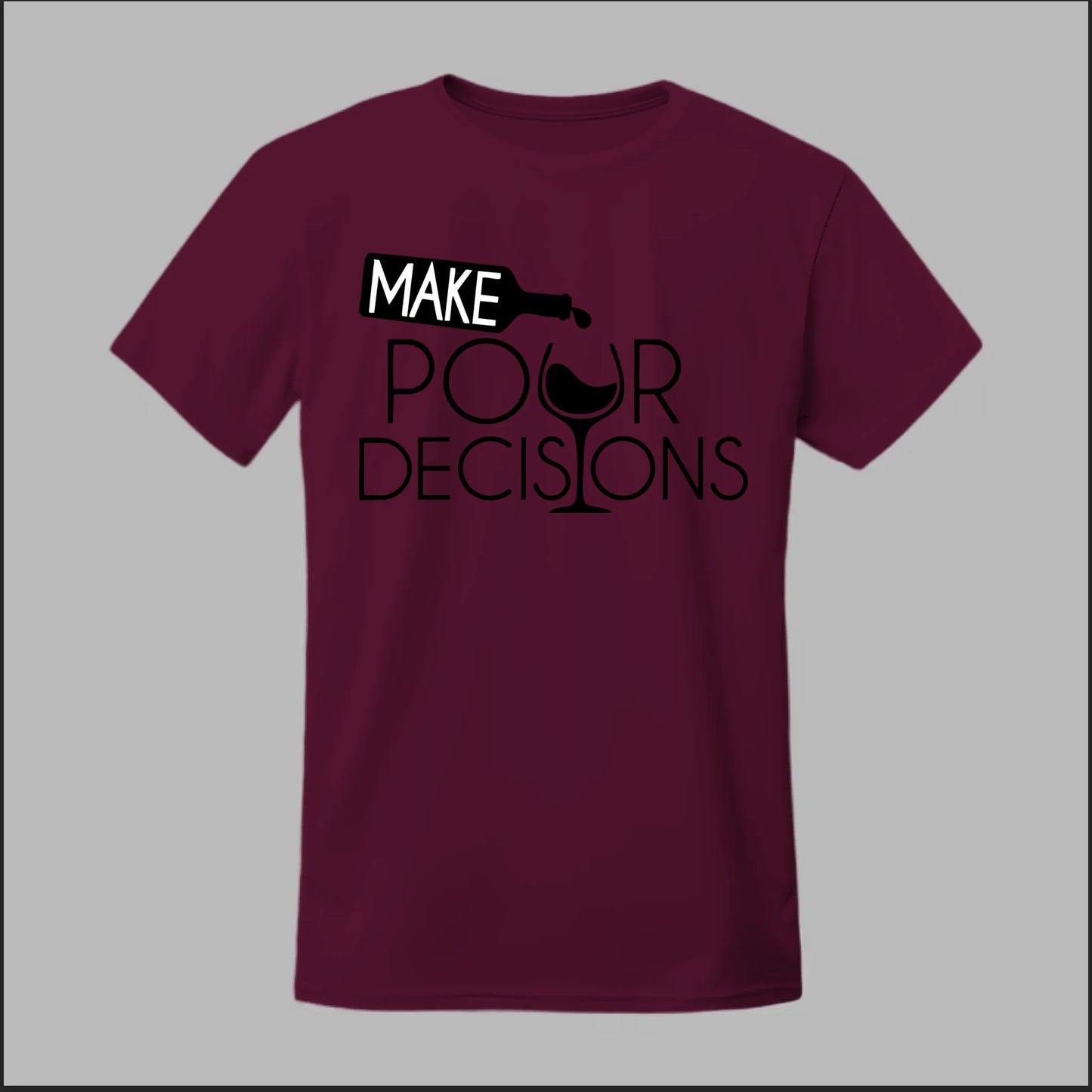 Make Pour Decisions Tee