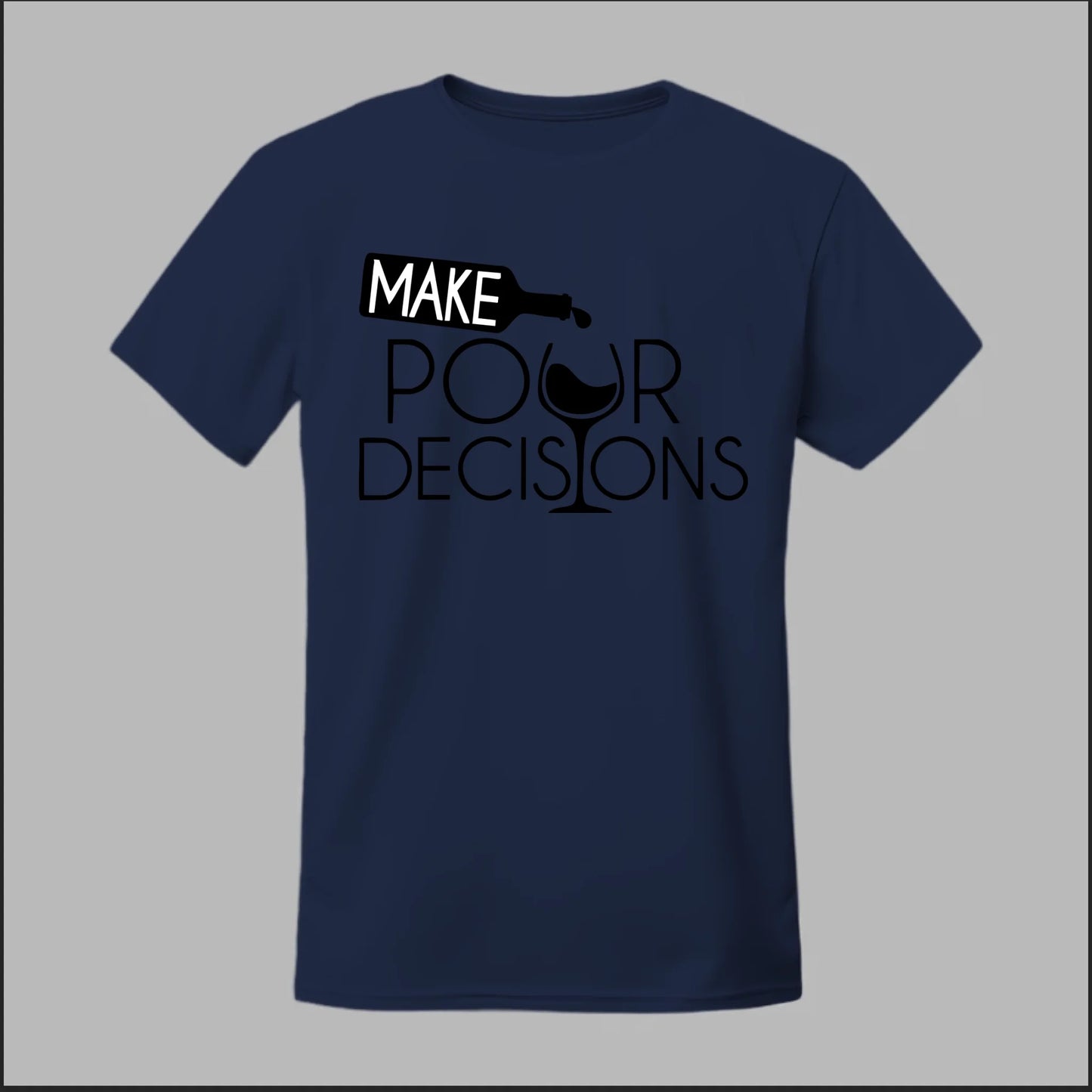 Make Pour Decisions Tee