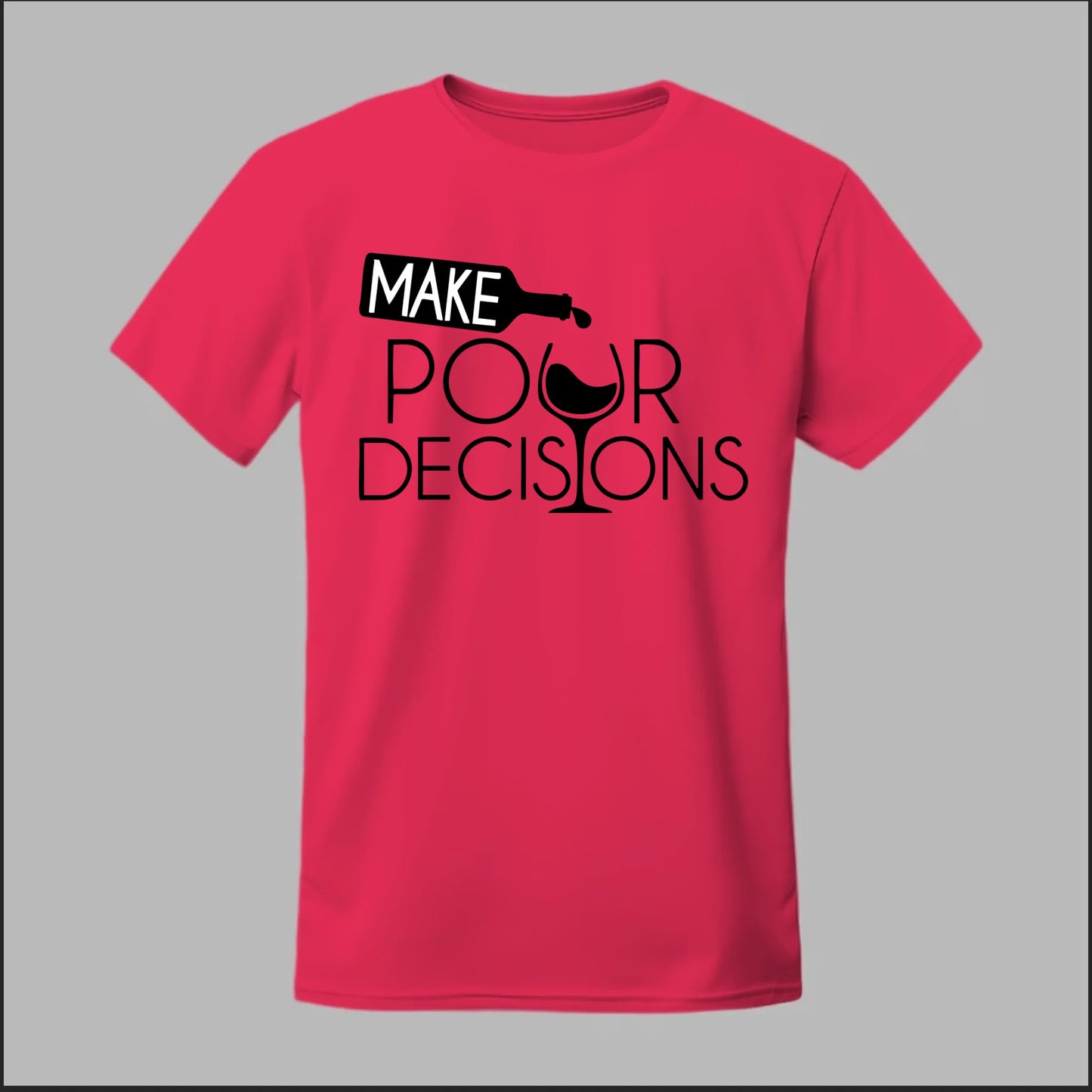 Make Pour Decisions Tee