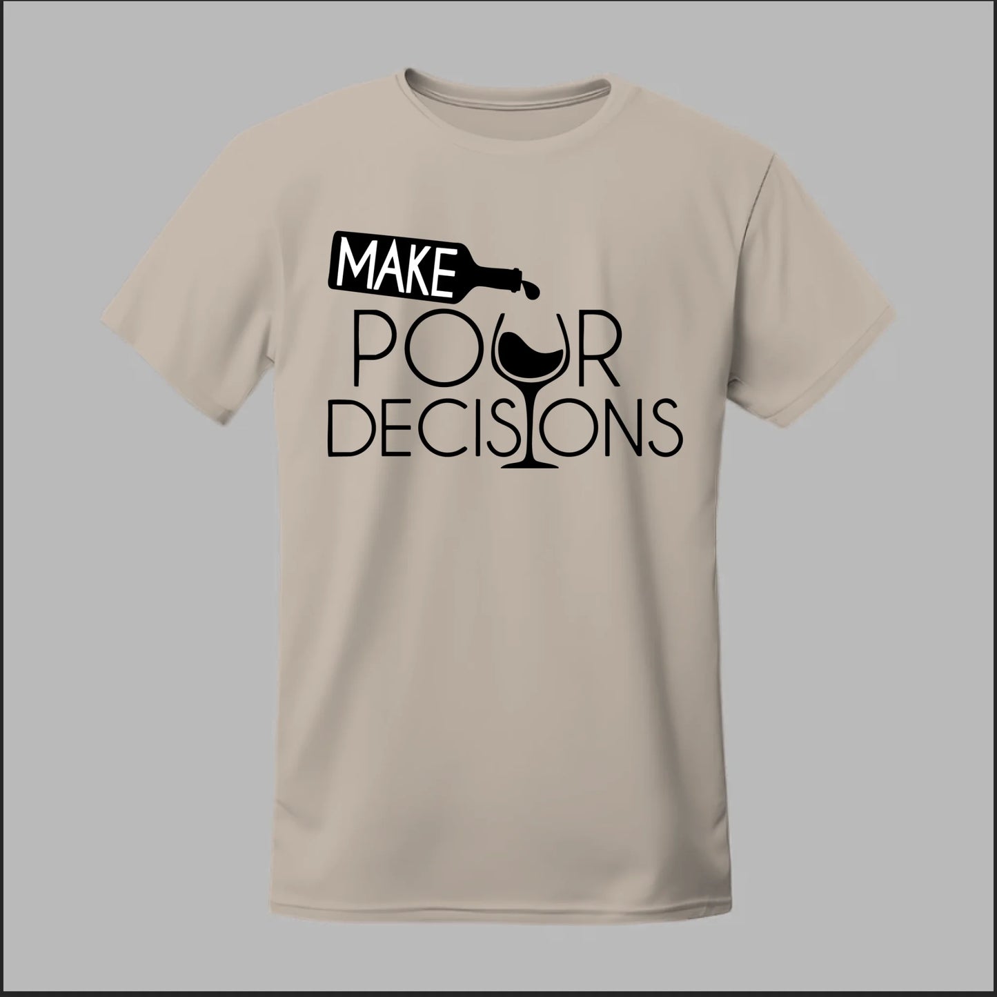 Make Pour Decisions Tee