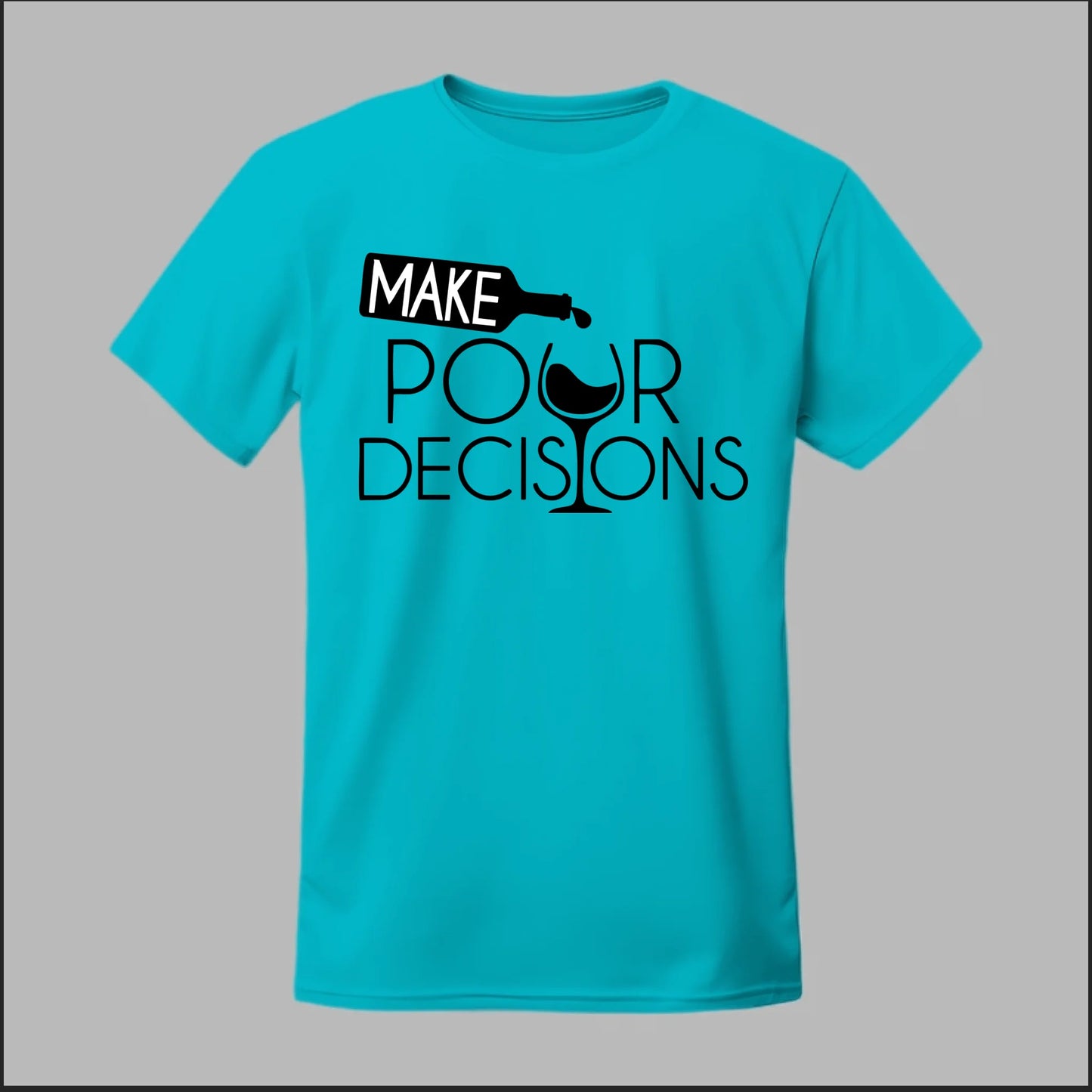 Make Pour Decisions Tee