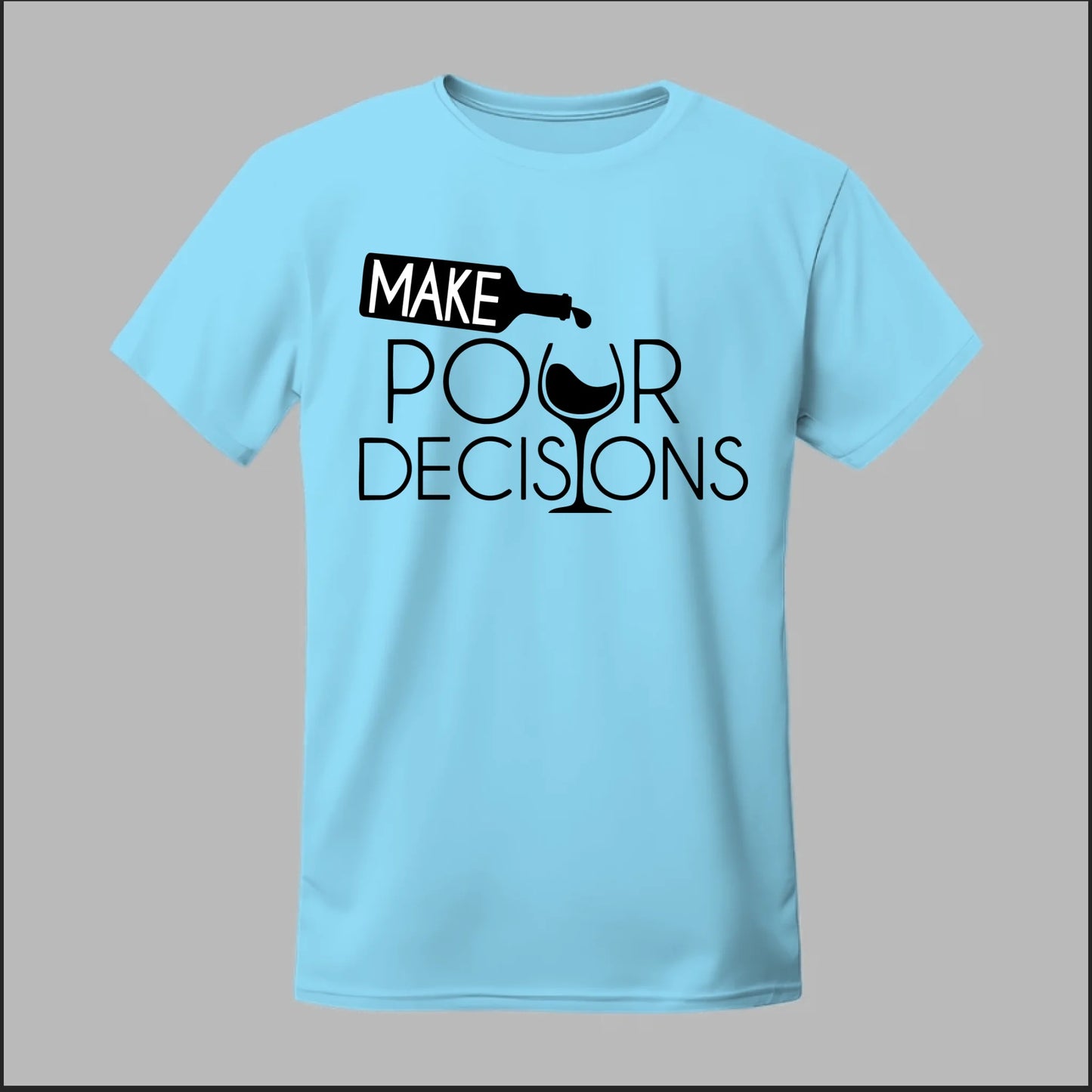 Make Pour Decisions Tee