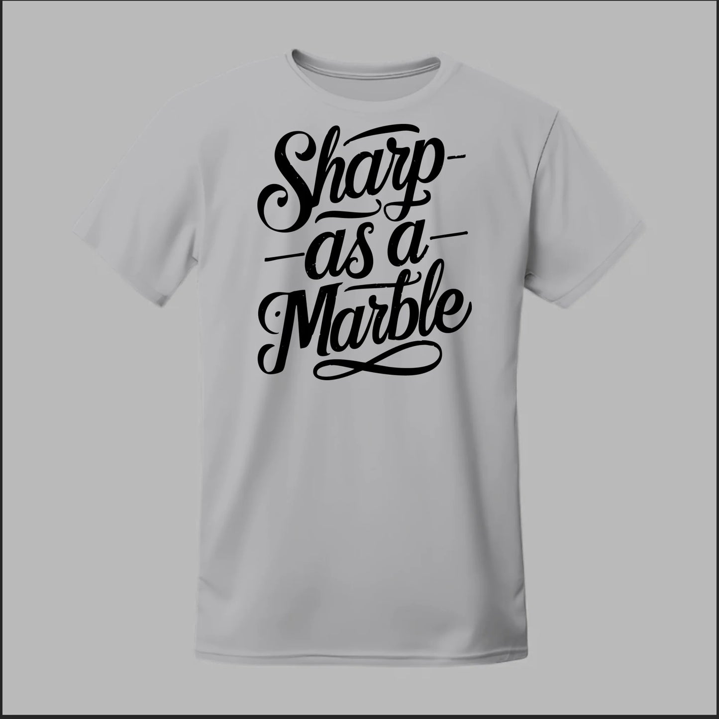 Sharp as a Marble Tee