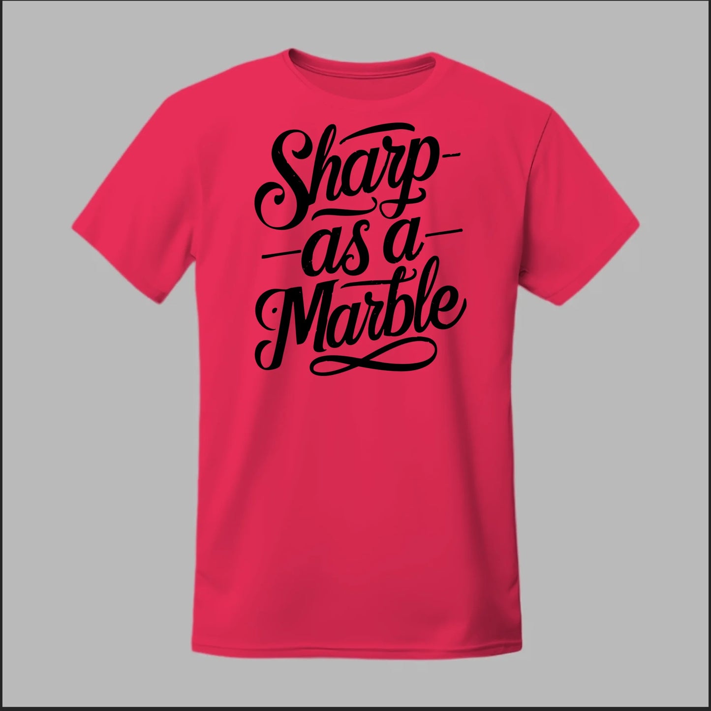 Sharp as a Marble Tee