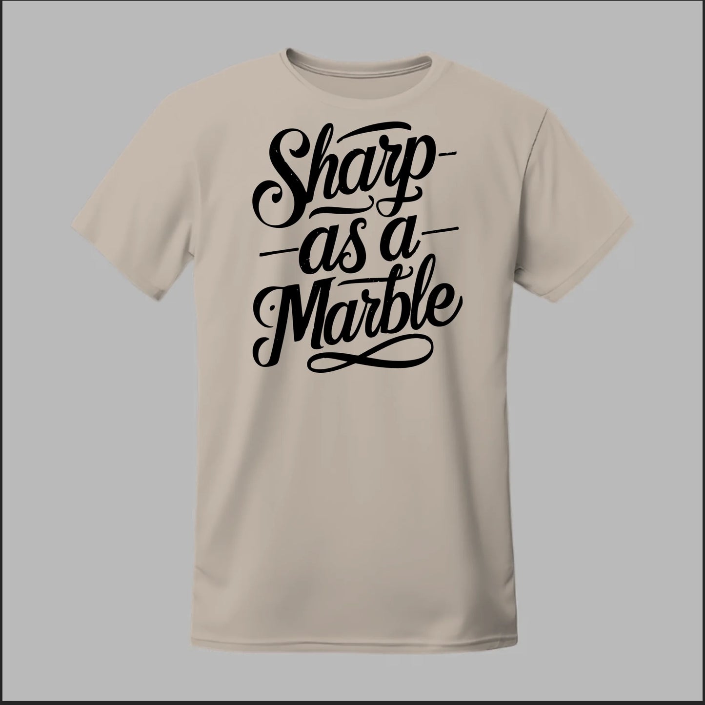 Sharp as a Marble Tee