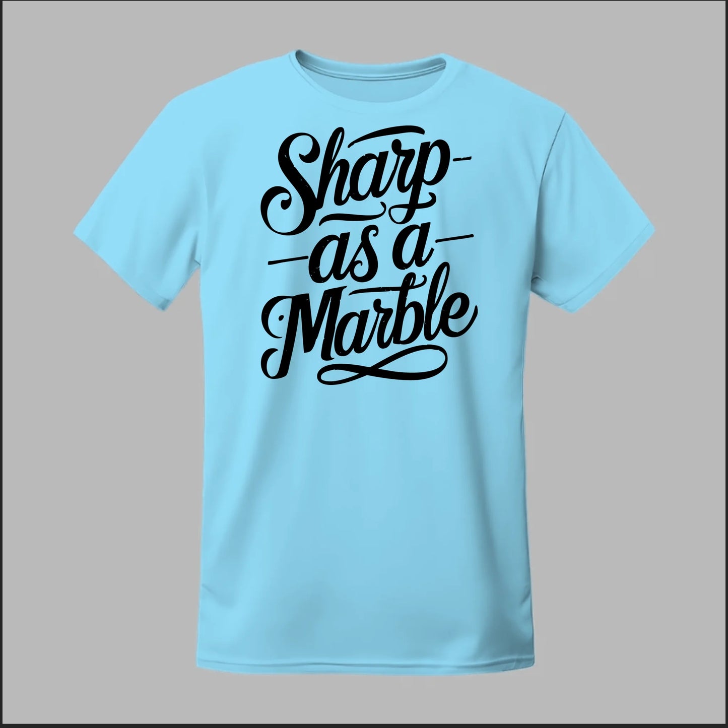 Sharp as a Marble Tee