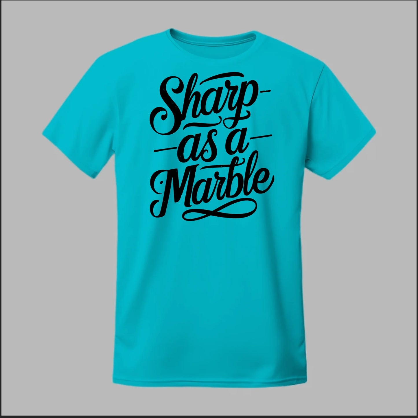 Sharp as a Marble Tee