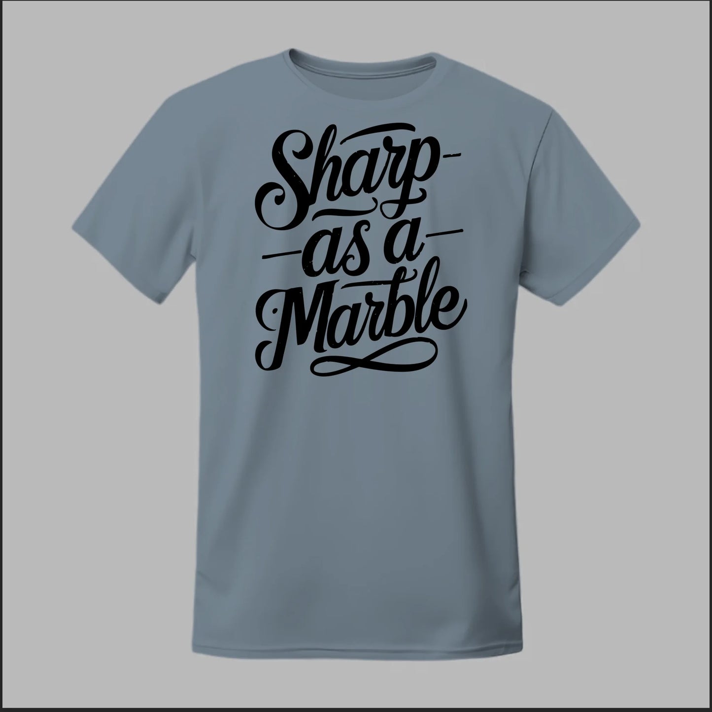Sharp as a Marble Tee