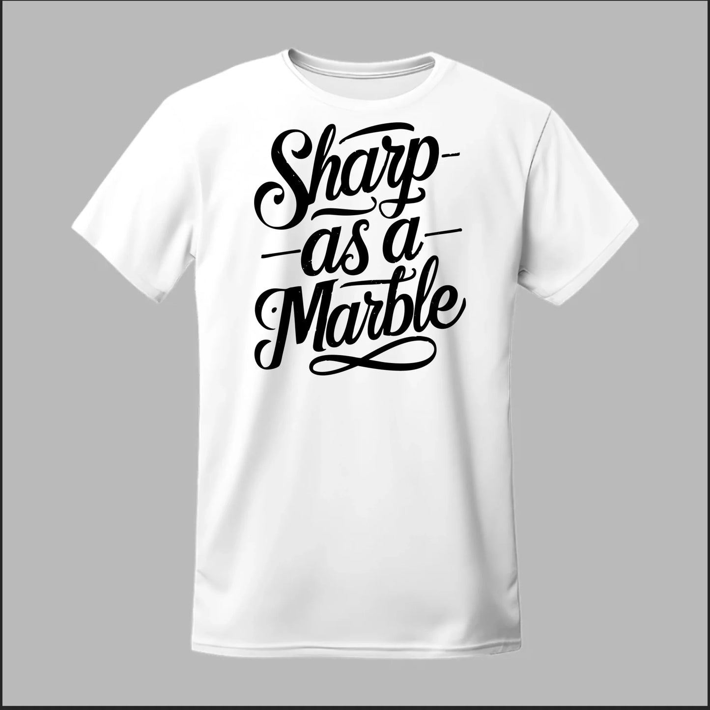 Sharp as a Marble Tee