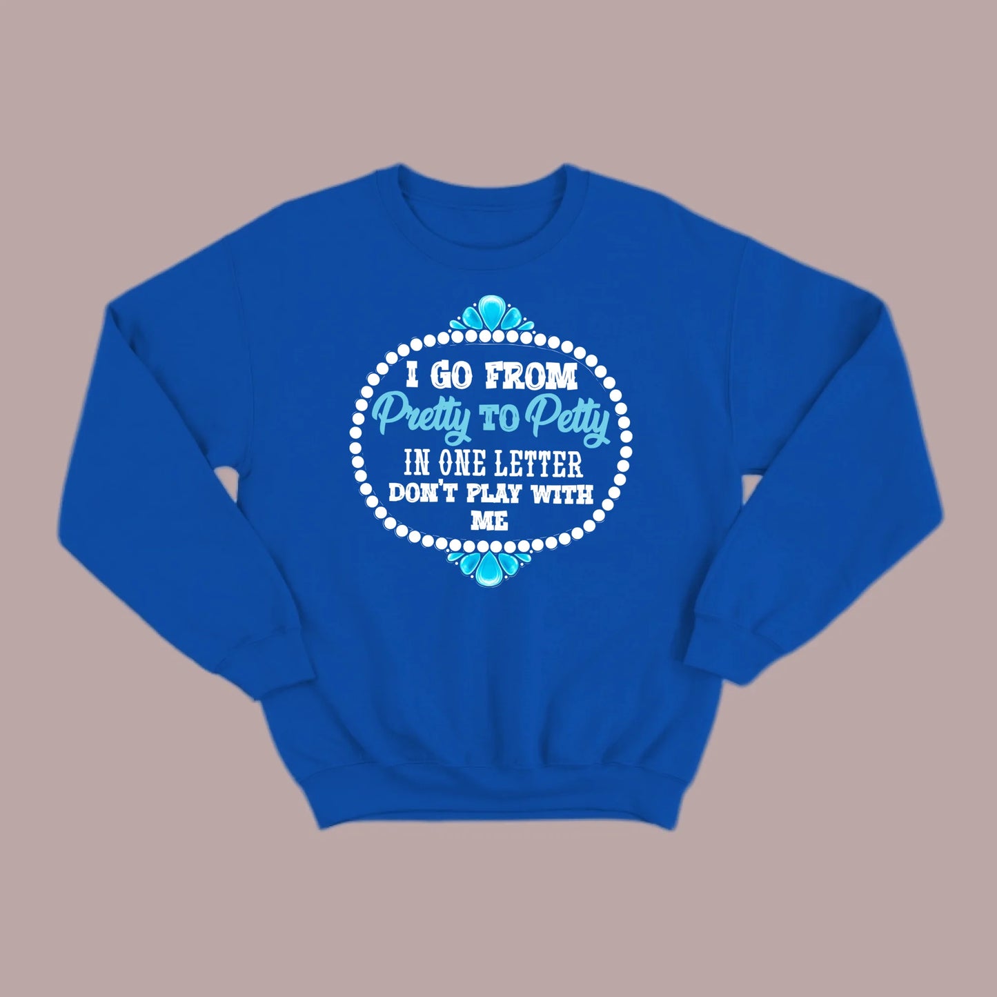 Pretty to Petty Sweatshirt