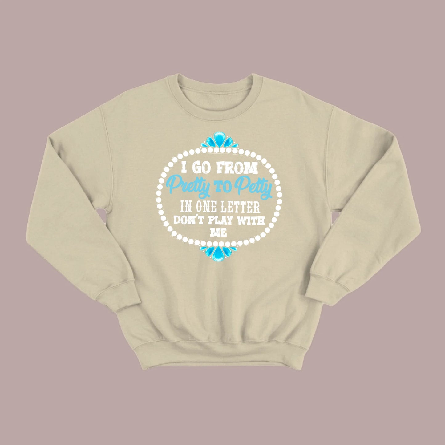 Pretty to Petty Sweatshirt